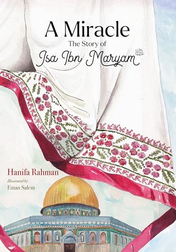 Book cover of A Miracle: The Story of Isa Ibn Maryam by Hanifa Rahman