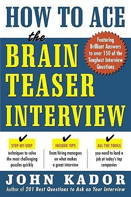 Book cover of How To Ace The Brainteaser Interview by John Kador