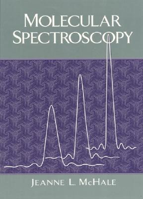Book cover of Molecular Spectroscopy by Jeanne L. McHale