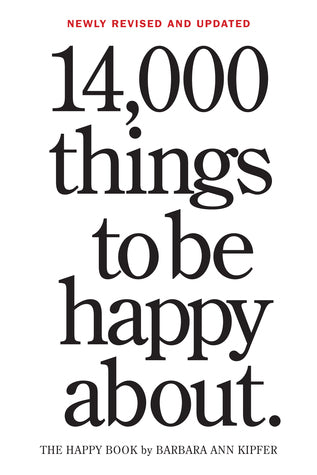 Book cover of 14,000 Things to Be Happy About by Barbara Ann Kipfer