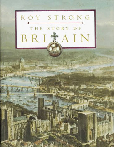 Book cover of The Story of Britain by Roy Strong