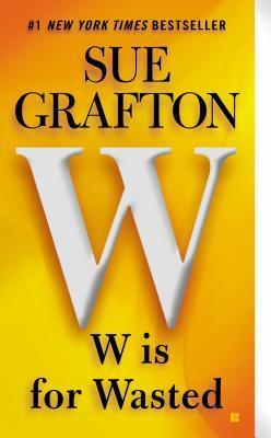 Book cover of W Is For Wasted by Sue Grafton