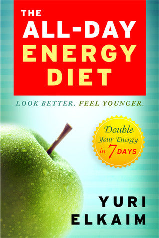 Book cover of The All-Day Energy Diet: Double Your Energy in 7 Days by Yuri Elkaim