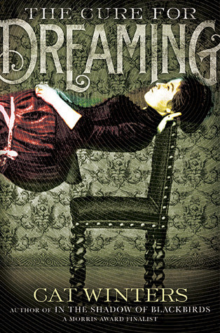Book cover of The Cure For Dreaming by Cat Winters