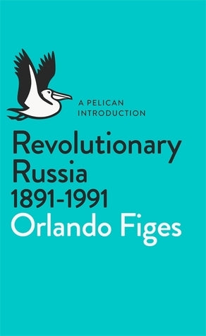 Book cover of Revolutionary Russia, 1891-1991 by Orlando Figes