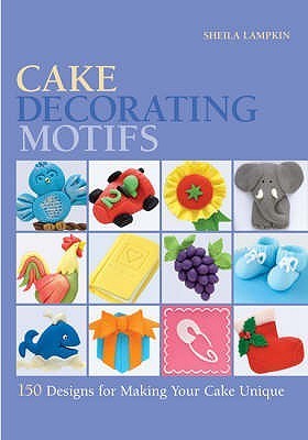Book cover of Cake Decorating Motifs: 150 Designs For Making Your Cake Unique by lampkin-sheila