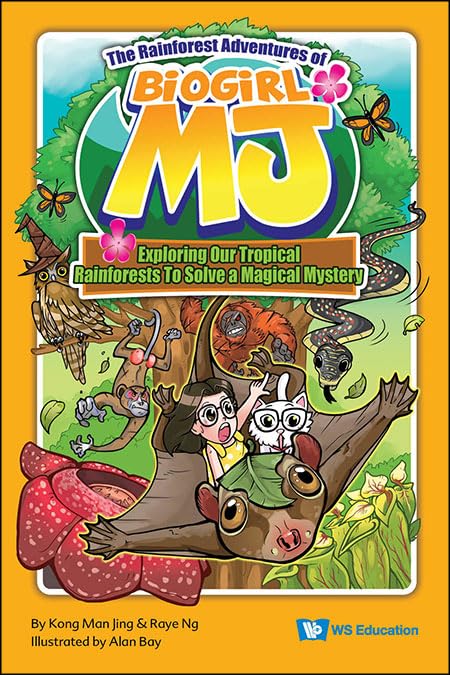 Book cover of The Adventures Of Biogirl Mj: The Rainforest Adventures Of Biogirl Mj: Exploring Our Tropical Rainforests To Solve A Magical Mystery by Man Jing Kong, Alan Bay (Contrib.), Raye Ng