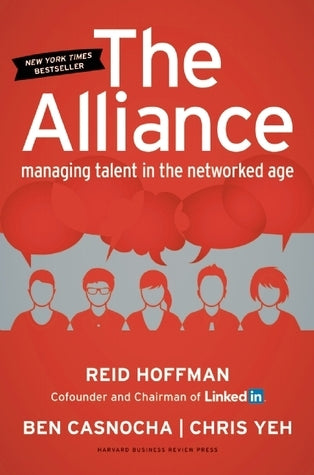 Book cover of The Alliance: Managing Talent In The Networked Age by Reid Hoffman, Ben Casnocha, Chris Yeh