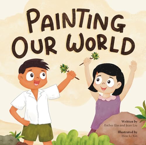 Book cover of Painting Our World by Esther Eio, Dr. Jean Liu, HOU LI XIN (illustrator)