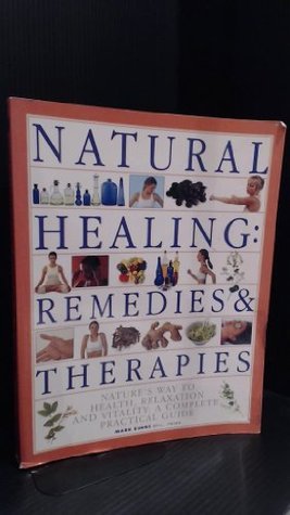 Book cover of Natural Healing: Remedies & Therapies: Nature's Way to Health, Relaxation and Vitality: A Complete Practical Guide by Mark Evans