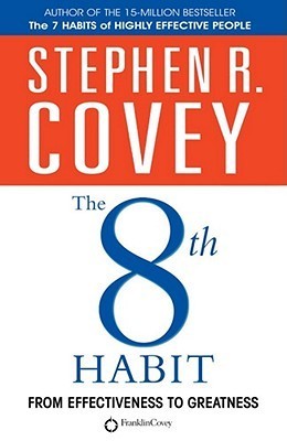 Book cover of The 8th Habit: From Effectiveness To Greatness by stephen-r-covey