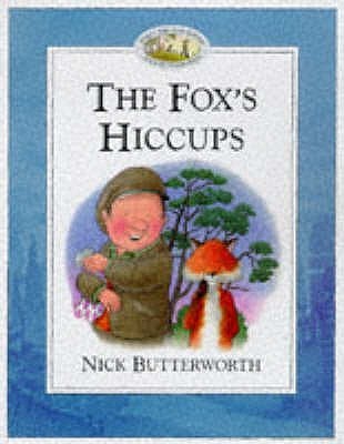 Book cover of The Fox's Hiccups by Nick Butterworth