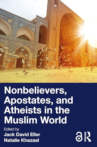 Book cover of Nonbelievers, Apostates, And Atheists In The Muslim World by Jack David Eller (editor), Natalie Khazaal (editor)