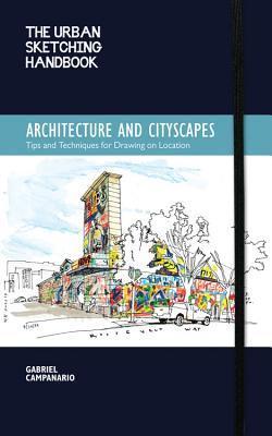 Book cover of The Urban Sketching Handbook Architecture and Cityscapes: Tips and Techniques for Drawing on Location (Volume 1) by Gabriel Campanario