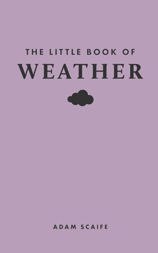 Book cover of The Little Book Of Weather by Adam Scaife