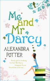 Book cover of Me And Mr Darcy by Alexandra Potter