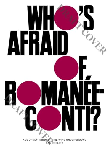 Book cover of Who's Afraid Of Romanée-Conti?: A Shortcut To Drinking Great Wines by Dan Keeling