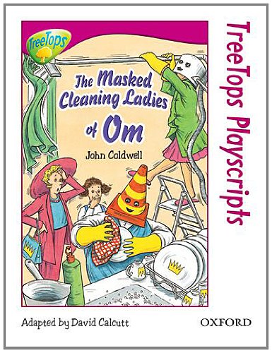 Book cover of Oxford Reading Tree: Stage 10: Treetops Playscripts: The Masked Cleaning Ladies of Om by John Coldwell