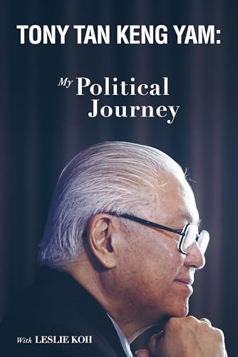 Book cover of Tony Tan Keng Yam: My Political Journey by Dr Tony Tan, Leslie Koh
