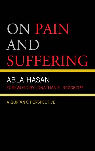 Book cover of On Pain And Suffering: A Qur'anic Perspective by Abla Hasan, Jonathan E. Brockopp (foreword)