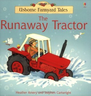 Book cover of The Runaway Tractor by Heather Amery, Stephen Cartwright (Illus.)