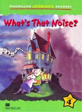 Book cover of What's That Noise?: Level 4 by C. Read, John Bennett (Illus.), John Dunne (Illus.)