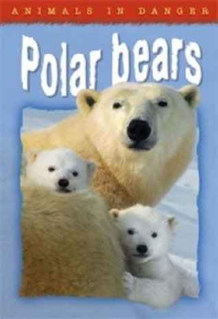 Book cover of Animals In Danger: Polar Bears by TickTock Books