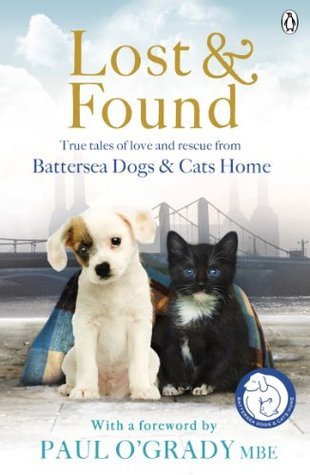 Book cover of Lost And Found: True Tales Of Love And Rescue From Battersea Dogs & Cats Home by Jo Wheeler (Ed.)