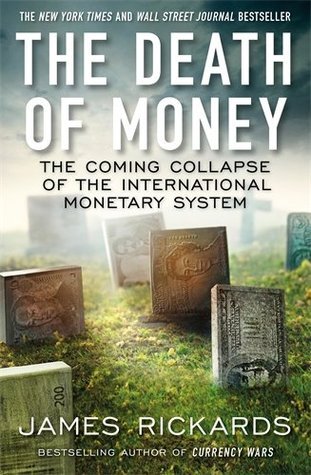 Book cover of Death of Money The Coming Collapse of the International Monetary System by James Rickards