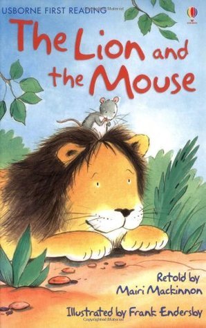 Book cover of The Lion And The Mouse by Mairi Mackinnon (Retold by), Aesop, Frank Endersby (Illus.)