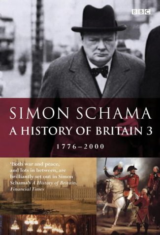 Book cover of A History of Britain 3: 1776-2000 by Simon Schama