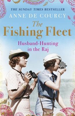 Book cover of Fishing Fleet Husband Hunting In The Raj by Anne de Courcy