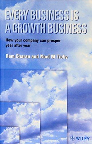 Book cover of Every Business Is a Growth Business: How Your Company Can Prosper Year After Year by Ram Charan und Noel M. Tichy
