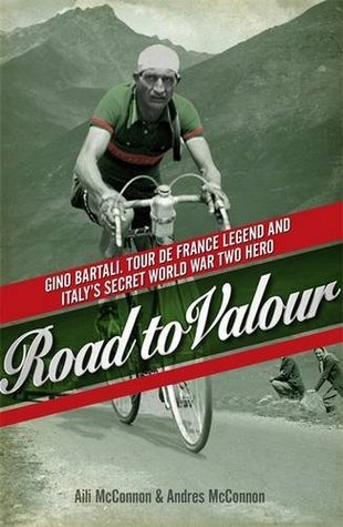 Book cover of Road To Valour: Gino Bartali – Tour De France Legend And World War Two Hero by Aili McConnon