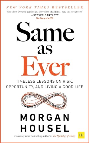 Book cover of Same As Ever: Timeless Lessons On Risk, Opportunity And Living A Good Life by Morgan Housel