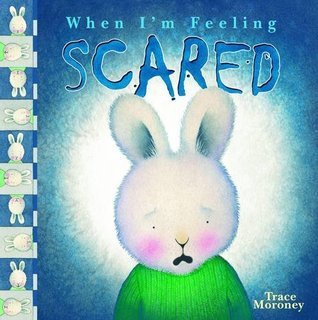 Book cover of When I'm Feeling Scared by Trace Morony