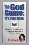 Book cover of The God Game: It's Your Move: Healing The Wounds Of Religious Addiction & Religious Abuse by Leo Booth