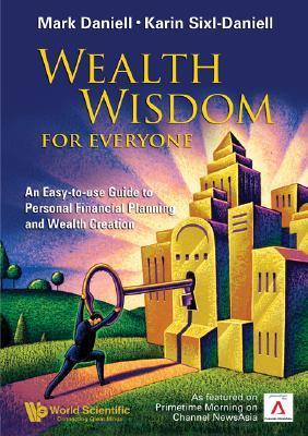 Book cover of Wealth Wisdom For Everyone: An Easy-To-Use Guide To Personal Financial Planning And Wealth Creation by Mark Haynes Daniell