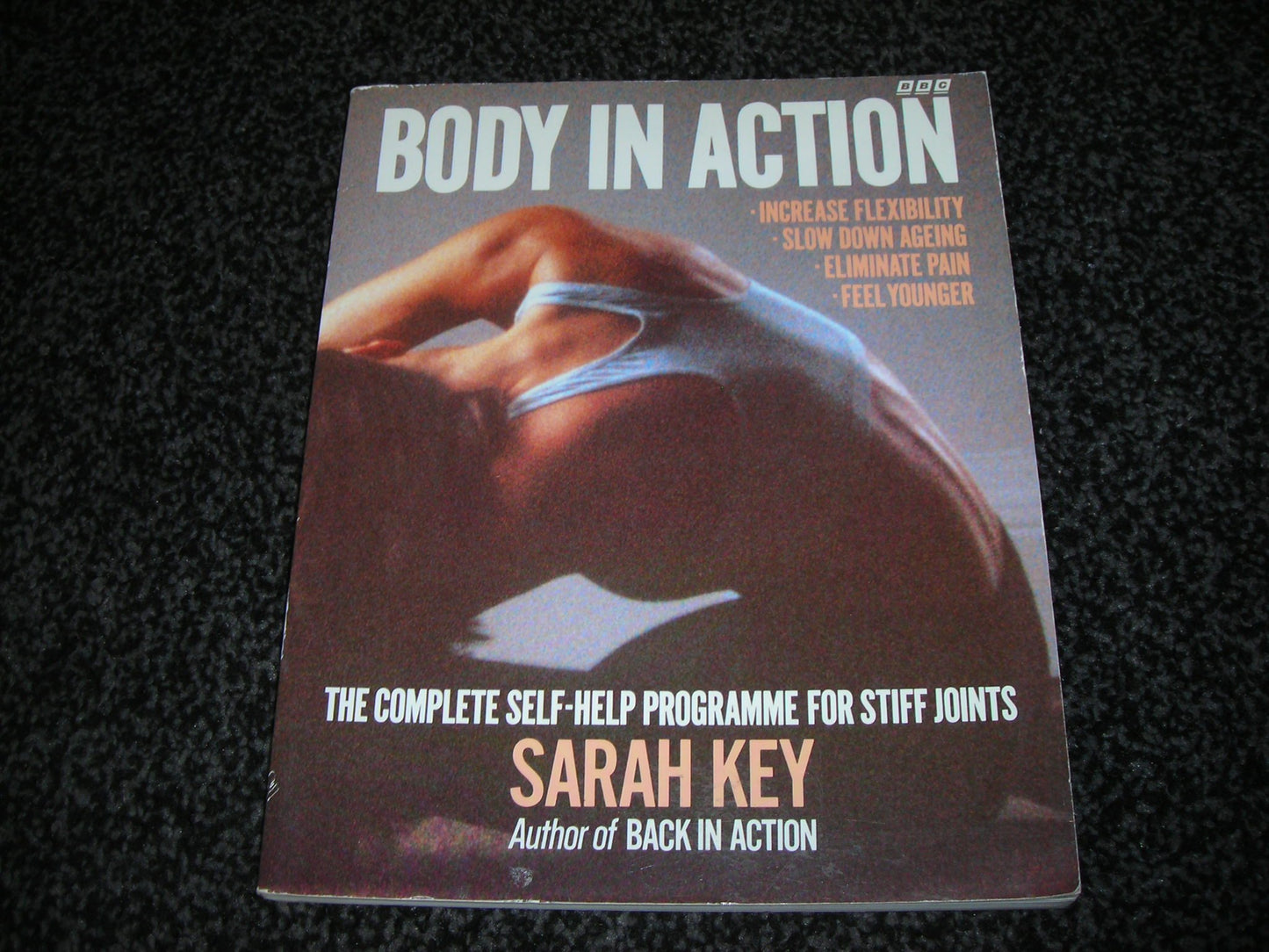 Book cover of Body In Action: The Complete Self-Help Programme For Stiff Joints by Sarah Key
