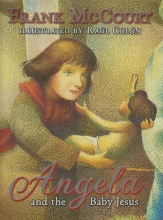 Book cover of Angela And The Baby Jesus by Frank McCourt, Raúl Colón (Illus.)