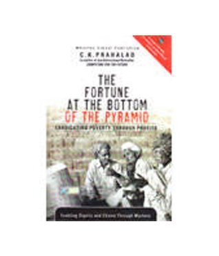 Book cover of Fortune At The Bottom Of The Pyramid: Eradicating Poverty Through Profits by C.K. Prahalad