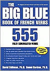Book cover of The Big Blue Book Of French Verbs : 555 Fully Conjugated Verbs by David M. Stillman, Ronni L Gordon