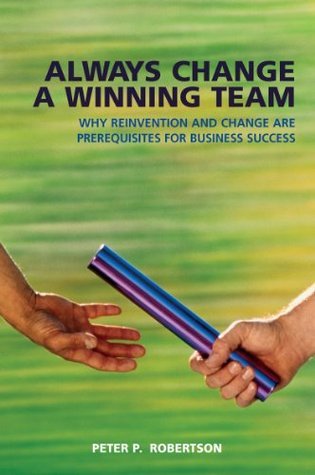 Book cover of Always Change A Winning Team by Peter Robertson