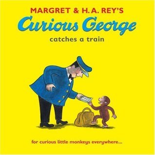 Book cover of Curious George Catches a Train by Margret Rey