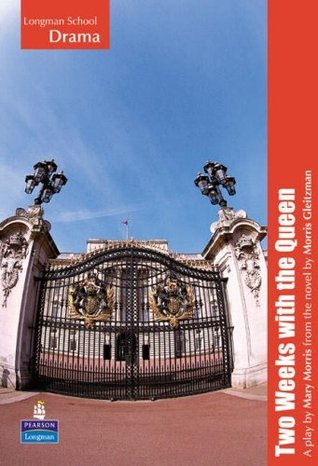 Book cover of Longman School Drama: Two Weeks With The Queen Playscript by Mary Morris