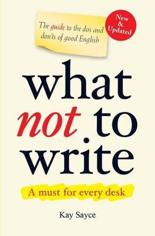 Book cover of What Not to Write by Kay Sayce