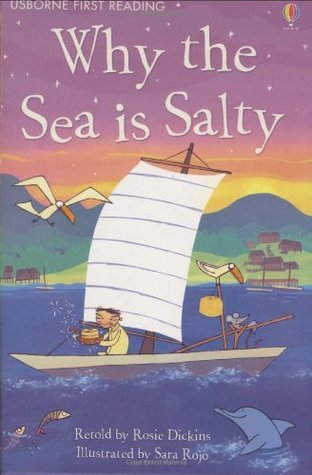 Book cover of Why The Sea Is Salty by Rosie Dickins (Retold by), Sara Rojo (Illus.)