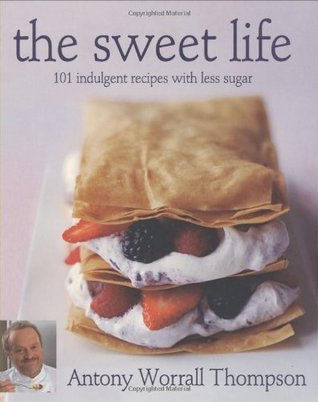 Book cover of The Sweet Life: 101 Indulgent Recipes With Less Sugar by thompson-antony-worrall, splenda