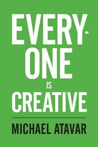 Book cover of Everyone Is Creative by Michael Atavar