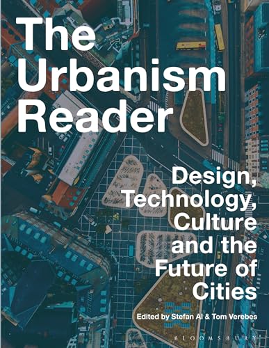 Book cover of The Urbanism Reader: Design, Technology, Culture And The Future Of Cities by Stefan Al (Ed.), Tom Verebes (Ed.)